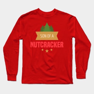 Son of a Nutcracker! Long Sleeve T-Shirt